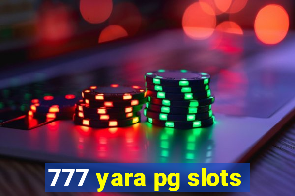 777 yara pg slots